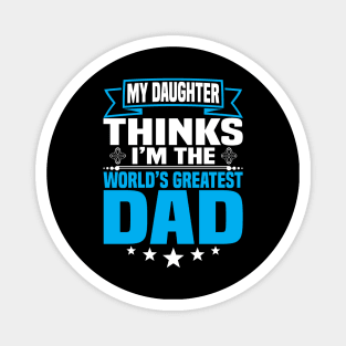 My Daughter Thinks I'm the World's Greatest Dad Magnet